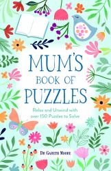 Mum's Book of Puzzles : Relax and Unwind with over 150 Puzzles to Solve