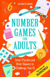 Number Games for Adults : Smart Puzzles and Brain Teasers to Challenge Your IQ