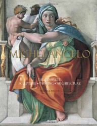 Michelangelo : The Complete Sculpture, Painting, Architecture