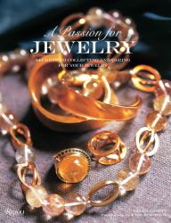 A Passion for Jewelry : Secrets to Collecting, Understanding, and Caring for Your Jewelry