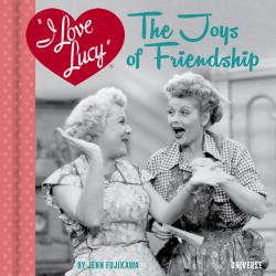 I Love Lucy the Joys of Friendship