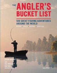 The Angler's Bucket List : 500 Great Fishing Adventures Around the World