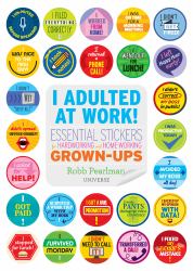 I Adulted at Work! : Essential Stickers for Hardworking and Home-Working Grown-Ups