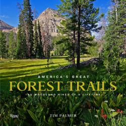 America's Great Forest Trails : 100 Woodland Hikes of a Lifetime