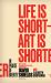 Life Is Short - Art Is Shorter : In Praise of Brevity