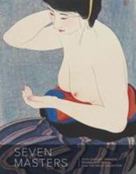 Seven Masters : 20th Century Japanese Woodblock Prints from the Wells Collection