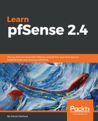 Learn Pfsense 2.4 : Get up and Running with Pfsense and All the Core Concepts to Build Firewall and Routing Solutions