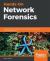 Hands-On Network Forensics : Investigate Network Attacks and Find Evidence Using Common Network Forensic Tools