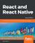 React and React Native : Complete Guide to Web and Native Mobile Development with React, 2nd Edition