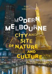 Modern Melbourne : City and Site of Nature and Culture