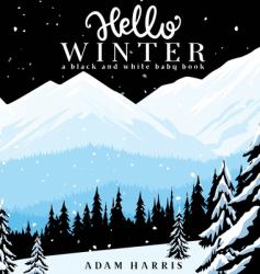 Hello Winter : A Black and White Baby Book