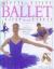 My Ballet Book : An Introduction to the Magical World of Ballet