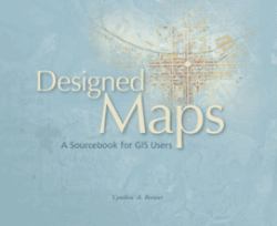 Designed Maps : A Sourcebook for GIS Users