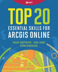 Top 20 Essential Skills for ArcGIS Online