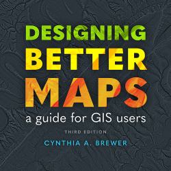 Designing Better Maps : A Guide for GIS Users