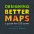 Designing Better Maps : A Guide for GIS Users