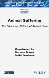 Animal Suffering : The Ethics and Politics of Animal Lives