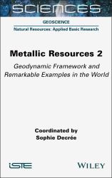 Metallic Resources 2 : Geodynamic Framework and Remarkable Examples in the World