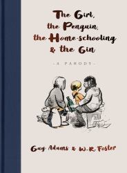 The Girl, the Penguin, the Home-Schooling and the Gin : A Parody