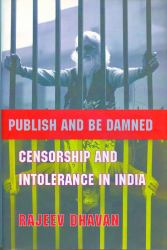 Publish and Be Damned : Censorship and Intolerance in India