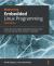 Mastering Embedded Linux Programming : Create Fast and Reliable Embedded Solutions with Linux 5. 4 and the Yocto Project 3. 1 (Dunfell)