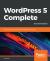 WordPress 5 Complete : Build Beautiful and Feature-Rich Websites from Scratch, 7th Edition