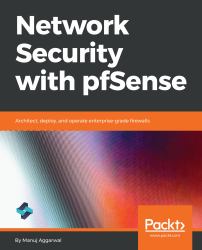 Network Security with PfSense : Architect, Deploy, and Operate Enterprise-Grade Firewalls