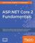 ASP. NET Core 2 Fundamentals : Build Cross-Platform Apps and Dynamic Web Services with This Server-side Web Application Framework