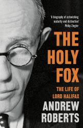 The Holy Fox : The Life of Lord Halifax