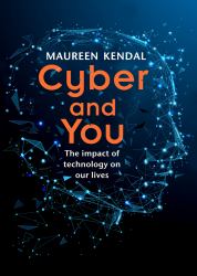 Cyber and You : The Impact of Technology on Our Lives