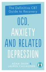 OCD, Anxiety and Related Depression : The Definitive CBT Guide to Recovery