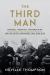 The Third Man : Churchill, Roosevelt, Mackenzie King, and the Untold Friendships That Won WWII