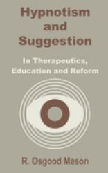 Hipnotism and Suggestion in Therapeutics, Education and Reform