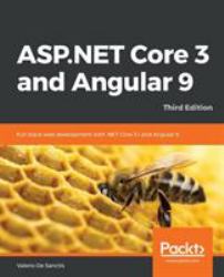 ASP. NET Core 3 and Angular 9 : Full Stack Web Development with . NET Core 3. 1 and Angular 9, 3rd Edition