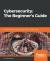 Cybersecurity: the Beginner's Guide : A Comprehensive Guide to Getting Started in Cybersecurity