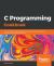 C Programming Cookbook : Over 40 Recipes Exploring Data Structures, Pointers, Interprocess Communication, and Database in C