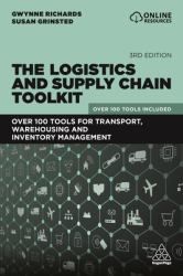 The Logistics and Supply Chain Toolkit : Over 100 Tools for Transport, Warehousing and Inventory Management