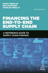 Financing the End-To-End Supply Chain : A Reference Guide to Supply Chain Finance