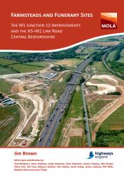 Farmsteads and Funerary Sites: the M1 Junction 12 Improvements and the A5-M1 Link Road, Central Bedfordshire : Archaeological Investigations Prior to Construction, 2011 And 2015-16