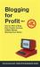 Blogging for Profit 2019 : The Complete Beginners Guide on How to Start a Blog, Earn Passive Income, and Make Money Working from Home