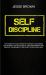 Self Discipline : The Power of Willpower with Mental Toughness and Mindset for Successful Time Management and Remove Vulnerability and Start Living Like a Seal