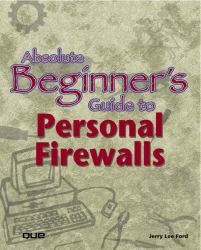 Absolute Beginner's Guide to Personal Firewalls