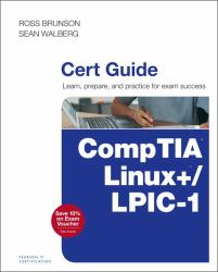 CompTIA Linux+ - LPIC-1 : Learn, Prepare, and Practice for Exam Success