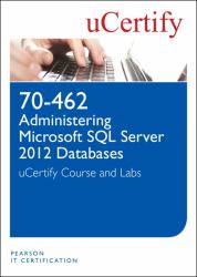 70-462 : Administering Microsoft SQL Server 2012 Databases UCertify Course and Lab Student Access Card