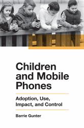 Children and Mobile Phones : Adoption, Use, Impact, and Control