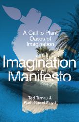 Imagination Manifesto : A Call to Plant Oases of Imagination