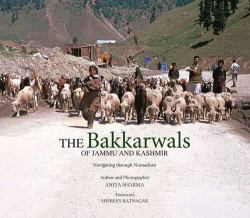 The Bakkarwals of Jammu and Kashmir : Navigating Through Nomadism