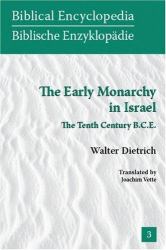 The Early Monarchy in Israel : The Tenth Century B. C. E.