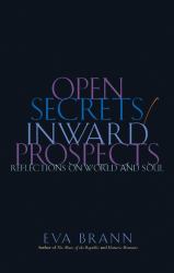 Open Secrets / Inward Prospects : Reflections on World and Soul