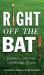 Right off the Bat : Baseball, Cricket, Literature, and Life